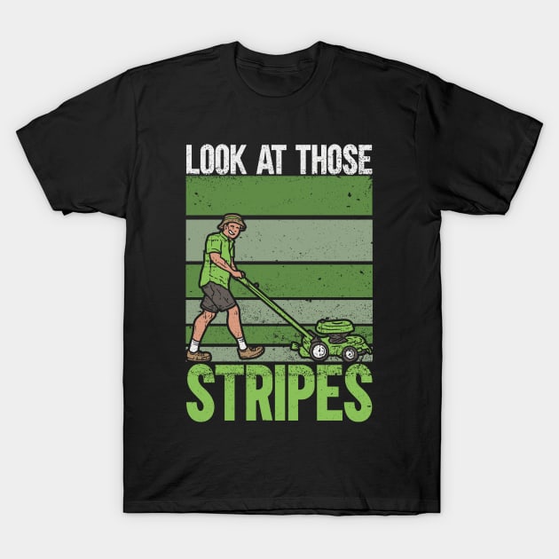 Look At Those Stripes - Lawn Mowing Funny Dad Lawn Mower T-Shirt by Anassein.os